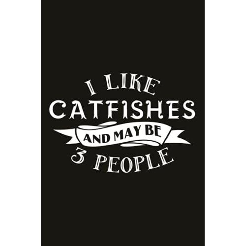 Hiking Logbook - I Like Catfishes And Maybe Like 3 People Funny Lover Gift: 6" X 9" Travel Size (Hiking Logbooks & Journals), Hiking Gifts, Hiking ... Journal With Prompts To Write In