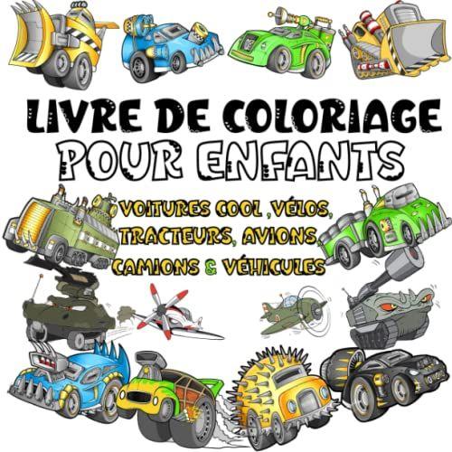 Livre De Coloriage Pour Enfants - Voitures Et Véhicules Uniques - Plus De 120 Illustrations De: Voitures,Camions,Avions,Vélos,Voitures Blindées,Grues ... De Coloriage Pour Garçons & Filles 4-10 Ans