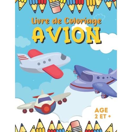 Livre De Coloriage Avion: Cadeau Pour Enfant De 3 Ans Ou Plus