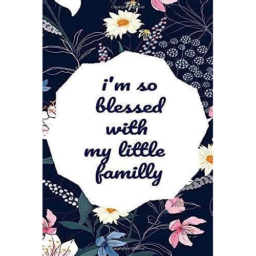 I'm So Blessed With My Little Familly: Lined Notebook,Journal Gift,120page,6x9page Soft Cover