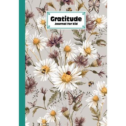 Gratitude Journal For Kids: Floral Cover Gratitude Journal For Kids, A Journal To Teach Children To Practice Gratitude And Mindfulness, 121 Pages, Size 7" X 10" By Simon Scholz