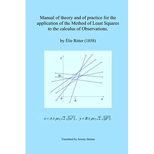 Manual Of Theory And Of Practice For The Application Of The Method Of Least Squares To The Calculus Of Observations.