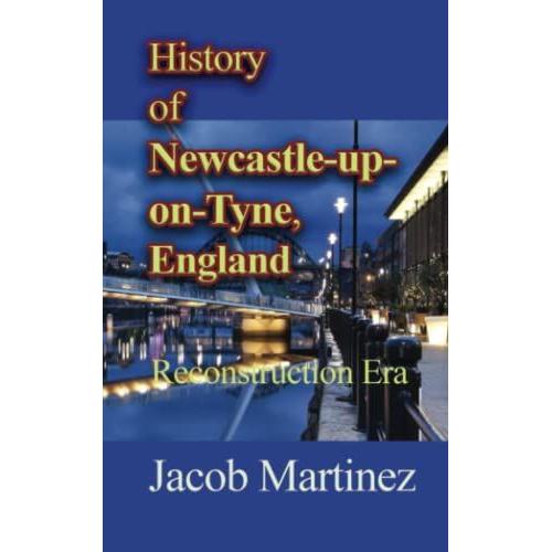 History Of Newcastle-Upon-Tyne, England: Reconstruction Era