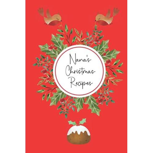 Nana's Christmas Recipes Keepsake Journal Red: Blank Logbook To Write Your Own Recipes 6x9