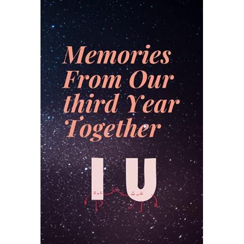 Memories From Our Third Year Together: Lined Writing Journal Notebook,3th Anniversary Gift For Couples, Blank Book, Black Space, 6" X 9"