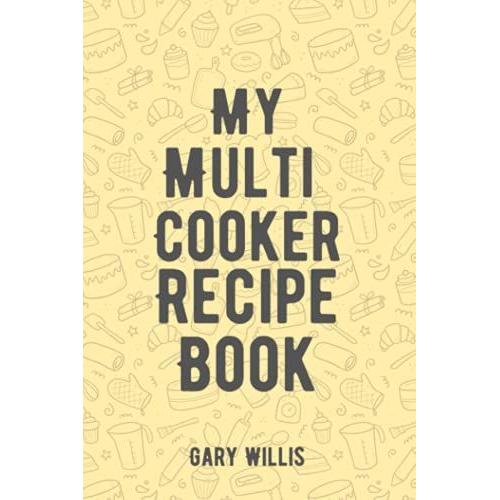 My Multi Cooker Recipe Book: Save Your Favourite Recipes
