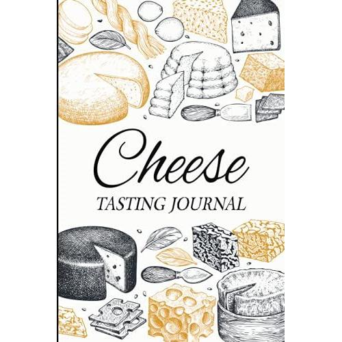 Cheese Tasting Journal: 6x9 Inch, Reviewing Your Cheese Tasting Adventures & Logbook