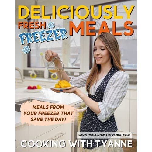 Deliciously Fresh Freezer Meals