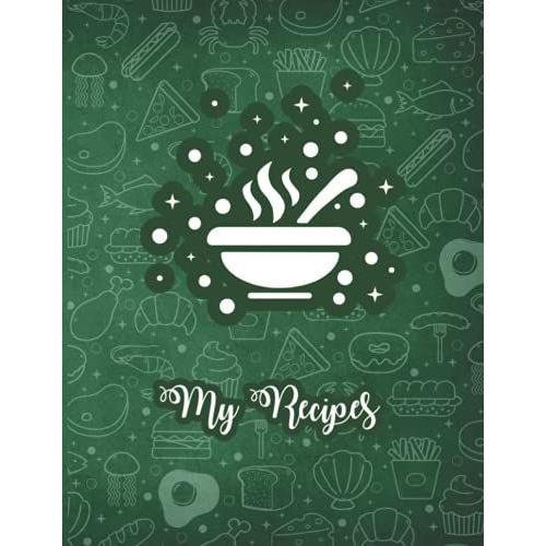 My Recipes: Blank Recipe Book Is Perfect To Organize Your Favorite Recipes This Blank Recipe Comes With Contents Page, This Can Help You To Find Your Recipe In A Quick And Easier Way