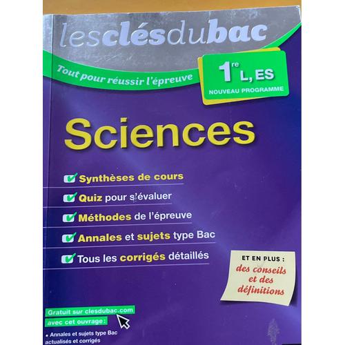 Les Clés Du Bac. Tout Pour Réussir L’Épreuve. 1re L, Es Nouveau Programme. Sciences. Synthèse De Cours. Quiz. Méthodes De L’Épreuve. Annales Et Sujets. Tous Les Corrigés. Belin, 2015. 