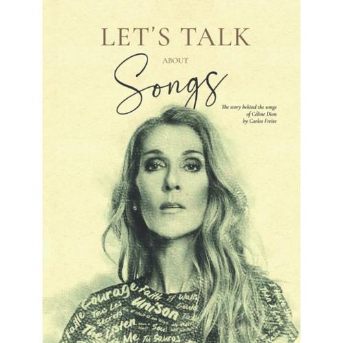Let's Talk About Songs: The Story Behind The Songs Of Céline Dion