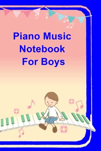 Piano Music Notebook For Boys: Piano Sheet Music Notebook For Kids. 120 Mixed Pages - Lyric And Staves. Great For Your Little Ones Music Creations. Flowing Notes And Blue Cover.