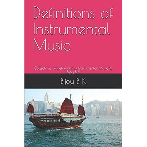 Instrumental Soft: Collections Of Definitions Of Instrumental Music By Bijoy B K