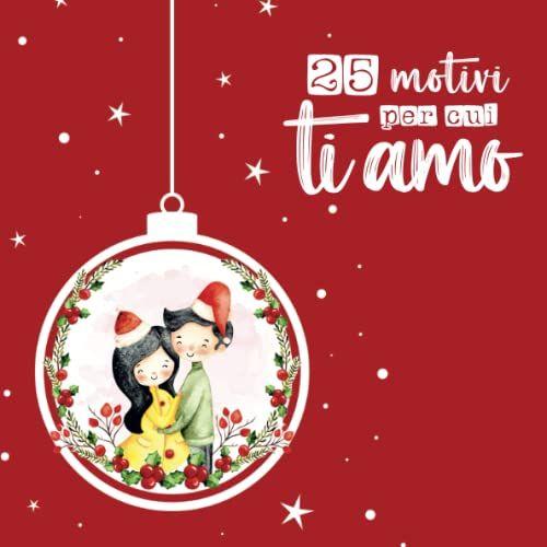 25 Motivi Per Cui Ti Amo - Calendario Dell'avvento Di Coppia: Regalo Speciale Per Il Tuo Amore, Libro Da Compilare, Regalo Di Natale Romantico Per Fidanzato, Fidanzata, Moglie, Marito