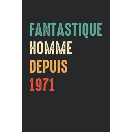 Fantastique Homme Depuis 1971: Carnet De Notes Anniversaire 50 Ans - 110 Pages Lignées - Cadeau Homme Génial Original Vintage Année 1971