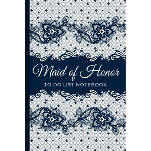 Maid Of Honor To Do List Notebook: Vintage Navy Blue Floral Lace Garter Belt Art On Gray Theme / Checklist Planner / Event Planning Journal / Wedding ... Of Honor From Bride / Cute Card Alternative