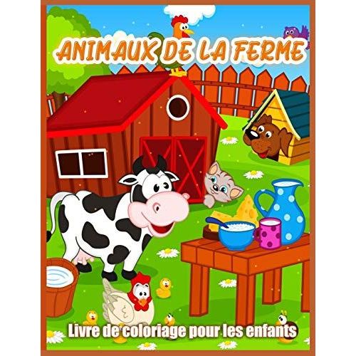 Animaux De La Ferme: Livre De Coloriage Animaux De Ferme Mignon Pour Les Enfants - Chèvre, Cheval, Mouton, Vache, Poulet, Porc Et Bien D'au