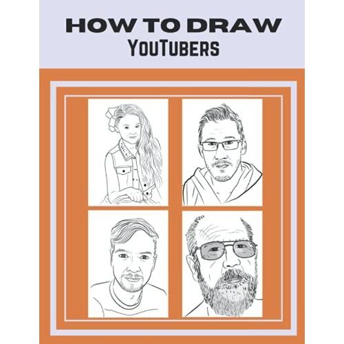 How To Draw Youtubers: Easy Step-By-Step Lessons & Techniques For Drawing Famous Youtubers