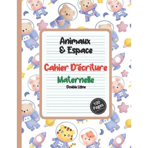 Animaux & Espace Cahier D'écriture Maternelle Double Ligne 100 Pages 21.59 X 27.94 Cm: Cahier Vierge Double Ligne Cp | Écriture Des Lettres Et Des Chiffres | Pour Filles Et Garçons