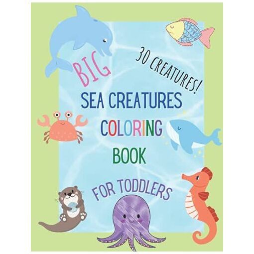 Sea Creature Coloring Book: 30 Creatures: Big Simple Coloring Book ...