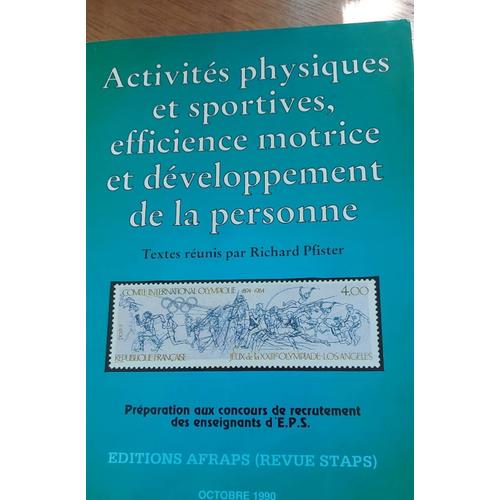 Activités Physiques Et Sportives, Efficience Motrice Et Développement De La Personne. Édition Afraps 1990