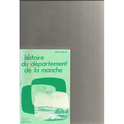 Histoire Du Département De La Manche Vii Le Grand Baillage De 1610 À 1789 Seconde Partie Par André Dupont