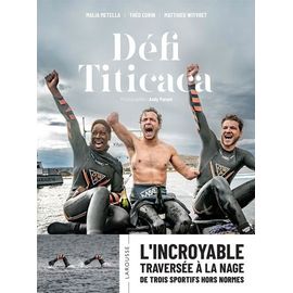 Défi Titicaca - L'incroyable Traversée À La Nage De Trois Sportifs Hors Normes