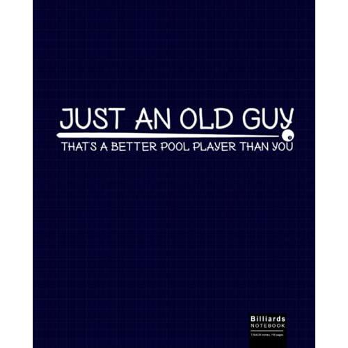 Just An Old Guy Notebook: Billiards, Billard Wide Ruled Journal, Diary Or Sketchbook , Notebook For Kids, Students And Teens, Perfect For School, ... And Home For Whiting, Journaling And Note.