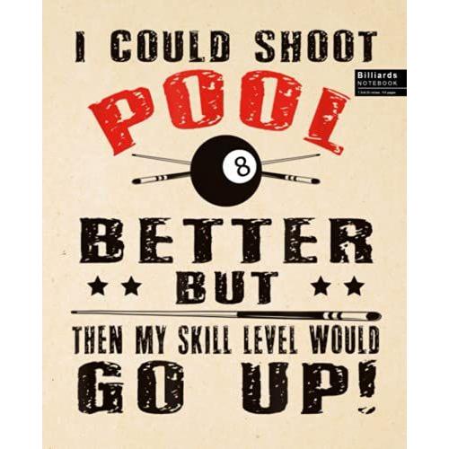 I Could Shoot Pool Notebook: Billiards, Billard Wide Ruled Journal, Diary Or Sketchbook , Notebook For Kids, Students And Teens, Perfect For School, ... And Home For Whiting, Journaling And Note.
