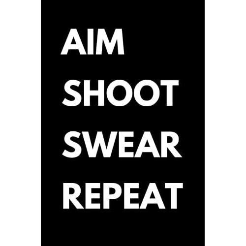 Aim Shoot Swear Repeat: Funny Billiards Notebook With Lined Pages, A Great Appreciation Gift Idea For Pool Players