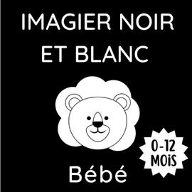 Livre contraste bébé: Imagier noir et blanc pour bebe 3 mois Montessori  (French Edition)