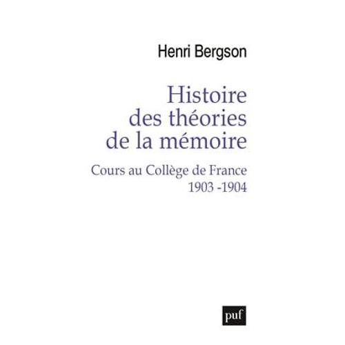 Histoire Des Théories De La Mémoire. Cours Au Collège De France 1903-1904