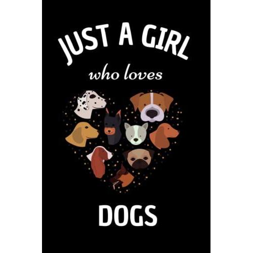 Just A Girl Who Loves Dogs: Blank Lined Dog Journal For Girls, Notebook Gift, 6*9 Inches, 120 Pages