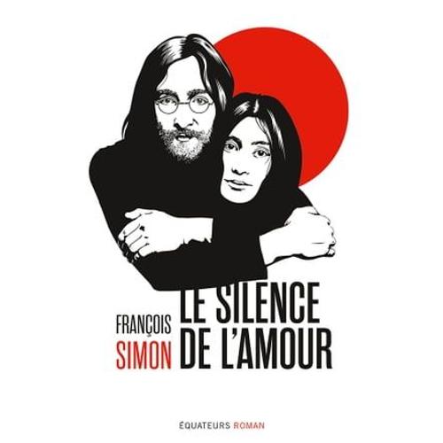 Le Silence De L'amour. Les Années Lennon Au Japon