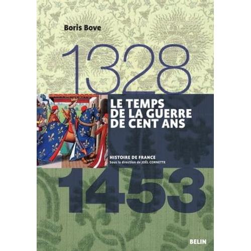 Le Temps De La Guerre De Cent Ans (1328-1453)