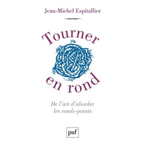 Tourner En Rond. De L'art D'aborder Les Ronds-Points