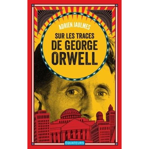 Sur Les Traces De George Orwell