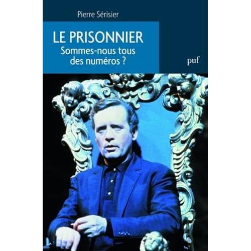 Le Prisonnier. Sommes-Nous Tous Des Numéros ?