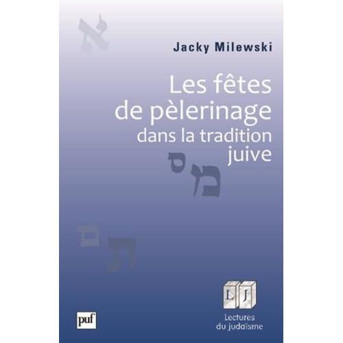 Les Fêtes De Pèlerinage Dans La Tradition Juive