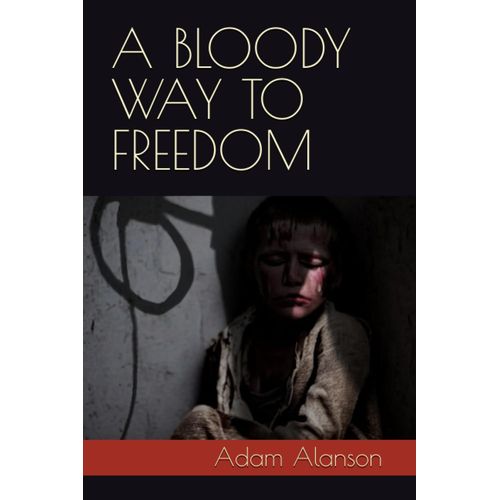 A Bloody Way To Freedom