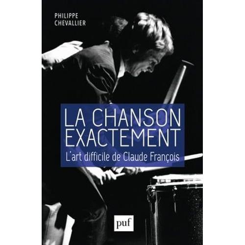 La Chanson Exactement. L'art Difficile De Claude François