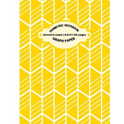 Isometric Graph Paper Notebook: Isometric Notebook|Grid Of Equilateral Triangles|Use For All 3d Designs, Architecture, Landscaping, Maths Geometry.