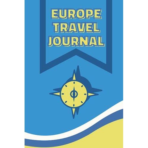 Europe Travel Journal: 120 Page Journal/Scrapbook, Capture Your Best Memories