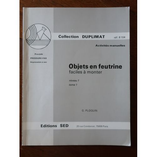 Objets En Feutrine Faciles À Monter, Niveau 1, Tome 1