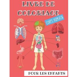 Livre De Coloriage Anatomie Pour Les Enfants: Livre éducatif d'anatomie et  physiologie humaine ABC à colorier pour les garçons et les filles de 2,3,4