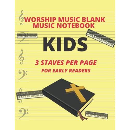 Worship Music Blank Music Notebook For Kids: 120 Pages Of Wide Staff Paper (8.5x11), Perfect For Young Learners