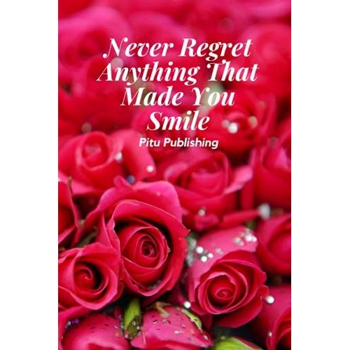 Never Regret Anything That Made You Smile: Motivational Notebook, Composition Book, Inspirational, Diary, Journal, Positive Quotes,