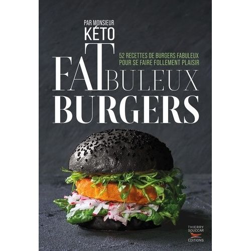 Fatbuleux Burgers - 52 Recettes Insolites Pour Tous Les Burger Lovers