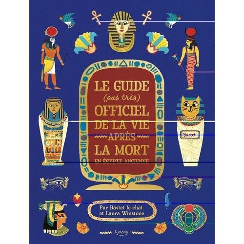 Le Guide (Pas Très) Officiel De La Vie Après La Mort En Egypte Ancienne