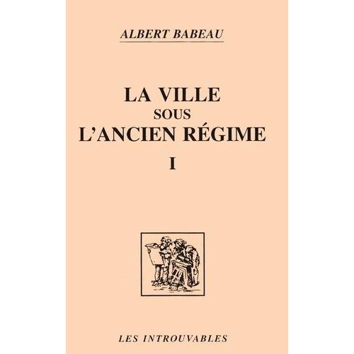 La Ville Sous L'ancien Regime Tome 1